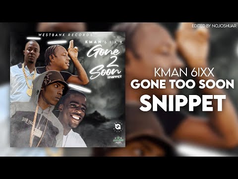 Kman 6ixx - Gone Too Soon (SNIPPET)