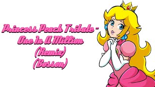 Princess Peach Tribute  - One In a Million (Remix)