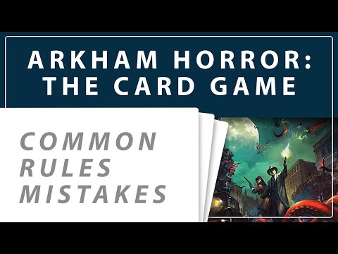 Arkham Horror: The Card Game - 12 Rules That You Might Get Wrong! (Common Rules Mistakes)