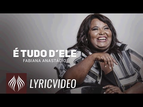 Fabiana Anastácio l É Tudo dEle [LYRIC VIDEO]