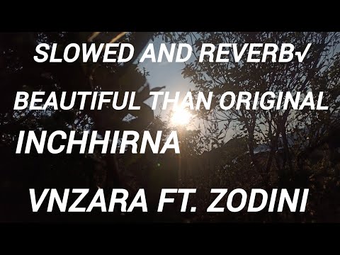 Vanzara ft. Zodini - Inchhirna || Thingtlang Nula Ost || Slowed & Reverb√ || Inchhirna Reverb√ ||