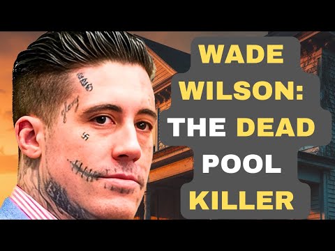 Wade Wilson: The DEADPOOL Killer’s 48 Hours of Terror - True Crime Documentary 