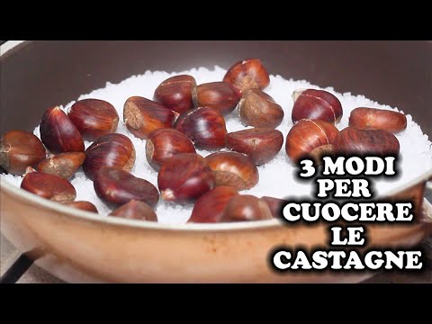 3 MODI PER CUOCERE LE CASTAGNE - Come cucinare le castagne