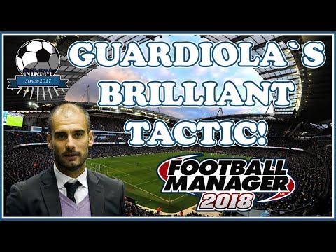 FM18 Pep Guardiola's Man City Tactic - Total Football In Football Manager 2018