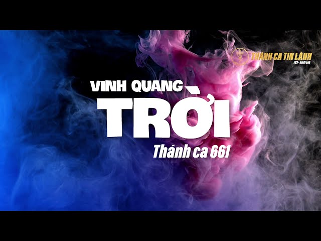 THÁNH CA 661 | VINH QUANG TRỜI | KARAOKE THÁNH CA TIN LÀNH