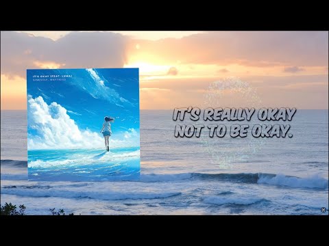waytides, Sineself - It's Okay (feat. Luma) [Lyric Video]