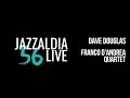 LIVE 56 JAZZALDIA: DAVE DOUGLAS / FRANCO D'ANDREA QUARTET - july 21, 2021