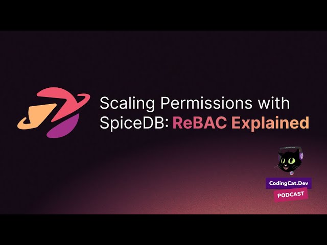 Scaling Permissions with SpiceDB: ReBAC Explained