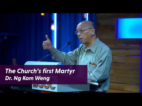 Sermon || The Church's first Martyr - Dr. Ng Kam Weng || 13/9/20