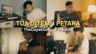 Download lagu TUA DITEMU PETARA - RAMLES WALTER (Re-arrange by The Dayak Groove) mp3