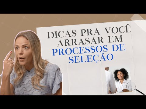 Dicas de ouro para você se sair bem em PROCESSOS DE SELEÇÃO