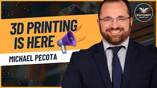 Is 3D Printing Here for Good with Michael Pecota