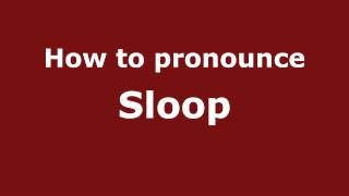 How to pronounce Sloop