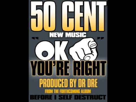 50 Cent - OK, You're Right (Prod. By Dr. Dre) (2009) (HQ)