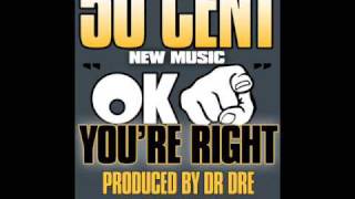 50 Cent - OK, You're Right (Prod. By Dr. Dre) (2009) (HQ)