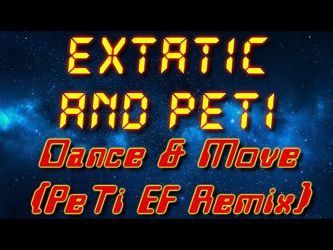 eXtatic and PeTi - Dance & Move (PeTi EF Remix) (Electro freestyle music/Breakdance music)