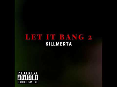 killmerta - Let It Bang 2 (Official Audio)
