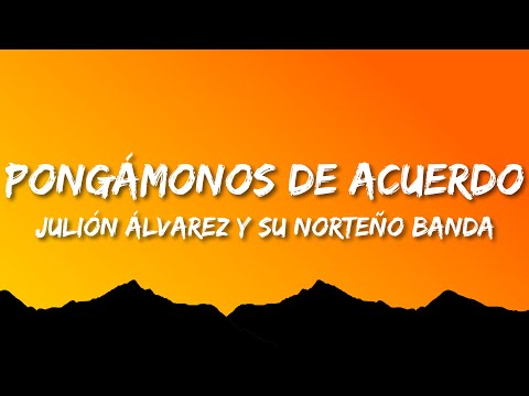 Pongámonos De Acuerdo - Julión Álvarez Y Su Norteño Banda