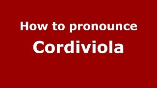 How to pronounce Cordiviola