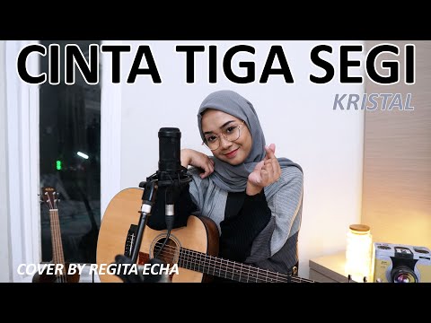CINTA TIGA SEGI - KRISTAL (COVER BY REGITA ECHA)
