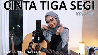 Download lagu CINTA TIGA SEGI - KRISTAL (COVER BY REGITA ECHA) mp3