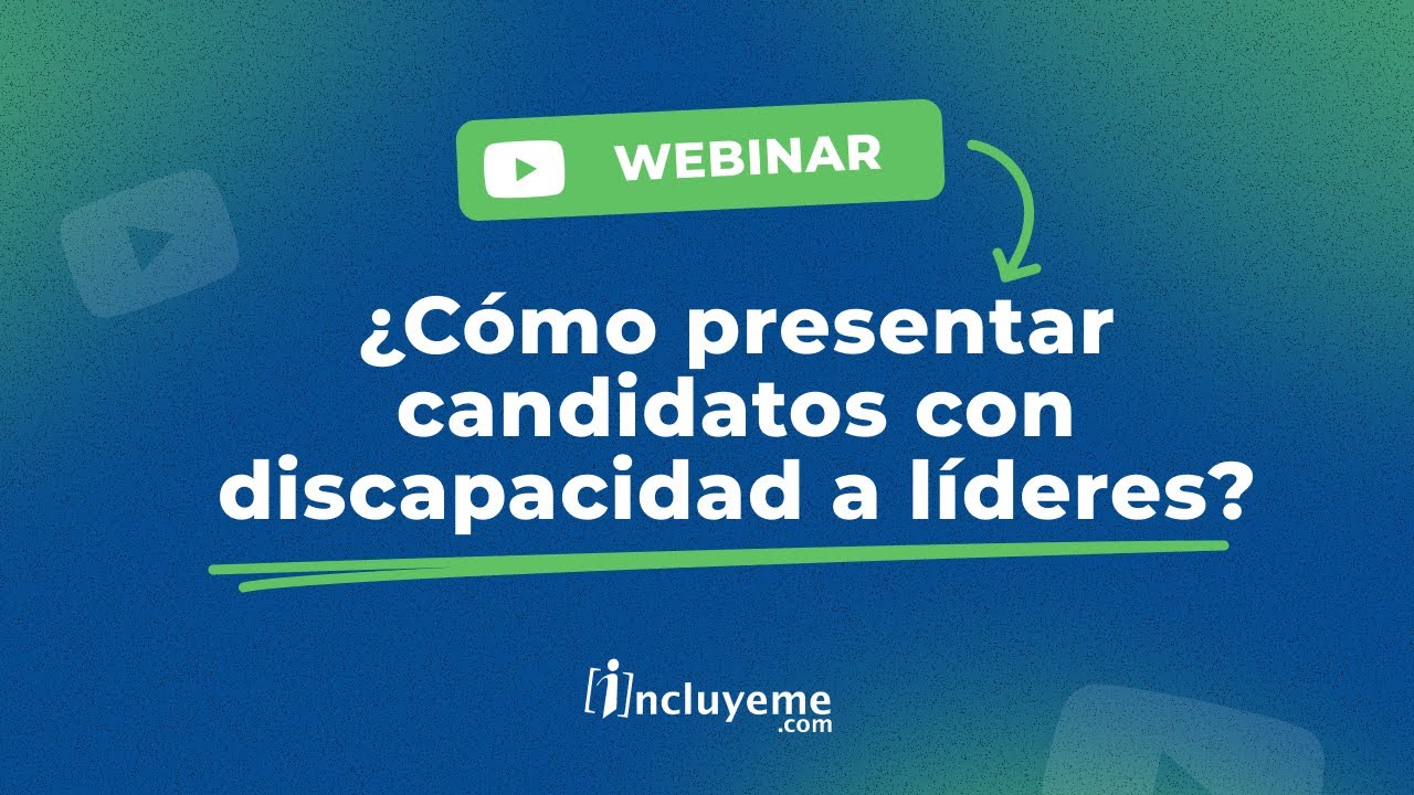 Webinar: ¿Cómo presentar candidatos con discapacidad a líderes?