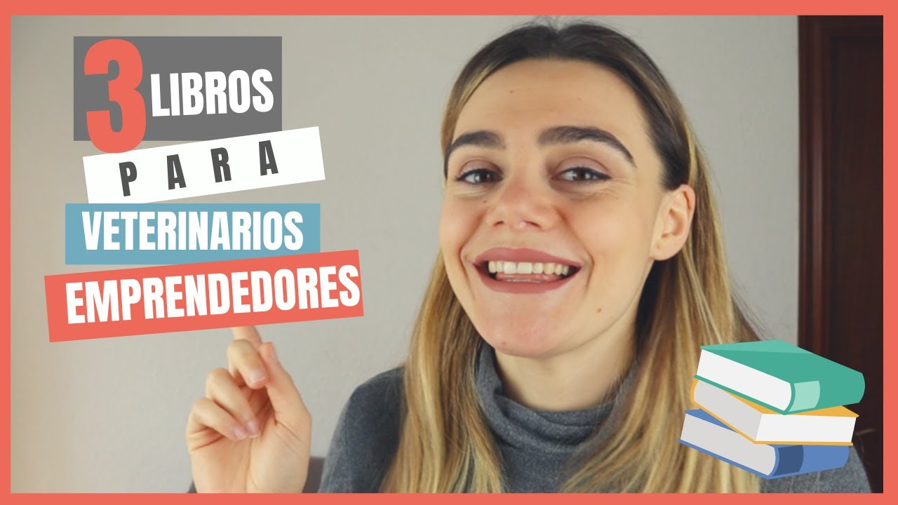3 Libros que todo Veterinario Emprendedor debería leer | Veterinario Emprendedor