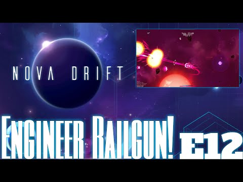 Nova Drift - Episode 12 - Engineer Railgun!