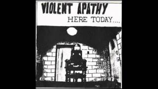 Violent Apathy-Here Today