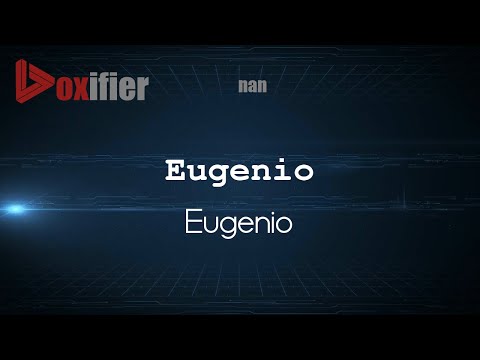 How to Pronounce Eugenio (Eugenio) in nan - Voxifier.com