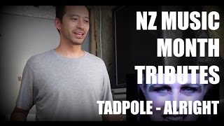 NZ Music Month Tributes: Tadpole - Alright