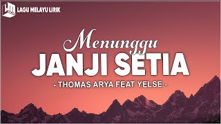 Download lagu Thomas Arya Feat Yelse - Menunggu Janji Setia (Lirik Lagu) mp3 Download lagu Thomas Arya Feat Yelse - Menunggu Janji Setia (Lirik Lagu) mp3