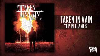 Taken In Vain - Up In Flames