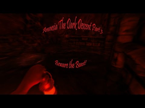 Amnesia: The Dark Descent Part 3 Beware The Beast!