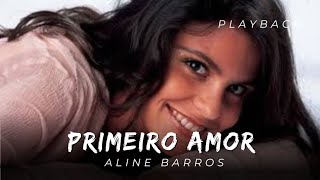 Primeiro Amor - Aline Barros ( Playback Legendado )