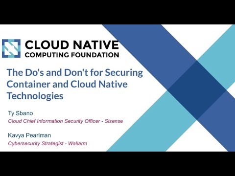 Webinar: The Do's and Don't for Securing Container and Cloud Native Technologies