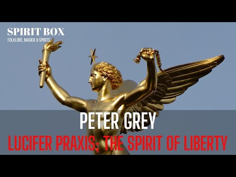S2 #91 / Peter Grey on Lucifer Praxis; the Spirit of Liberty