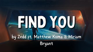 &quot;Find You&quot; by Zedd (Lyrics) ft. Matthew Koma &amp; Miriam Bryant