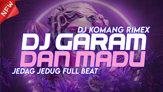 Download lagu DJ GARAM DAN MADU JEDAG JEDUG STYLE PELUIT VIRAL TIKTOK TERBARU 2025 DJ KOMANG RIMEX | GARAM & MADU mp3
