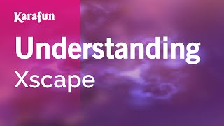 Understanding - Xscape | Karaoke Version | KaraFun