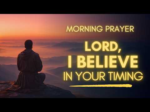 Everything Happens For A Reason | Morning Prayer To Trust God's Perfect Timing