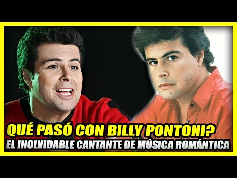 QUÉ PASÓ CON BILLY PONTONI ? | El inolvidable cantante de música romántica