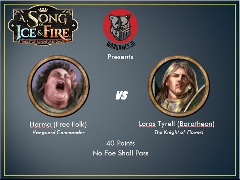 ASOIAF Battle Report 8 Harma (Freefolk) vs Loras (Baratheon) No Foe Shall Pass - 40 pts