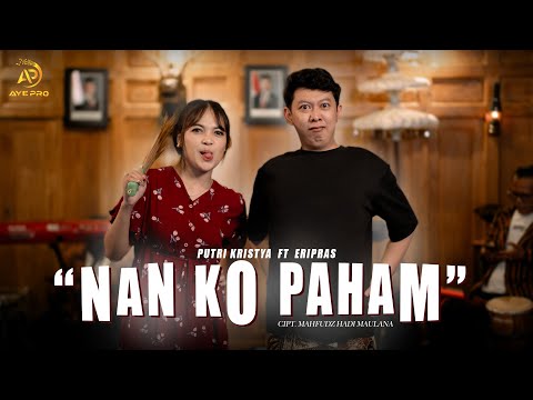 PUTRI KRISTYA ft ERI PRAS - NAN KO PAHAM (OFFICIAL LIVE MUSIC VIDEO) | AYE PRO