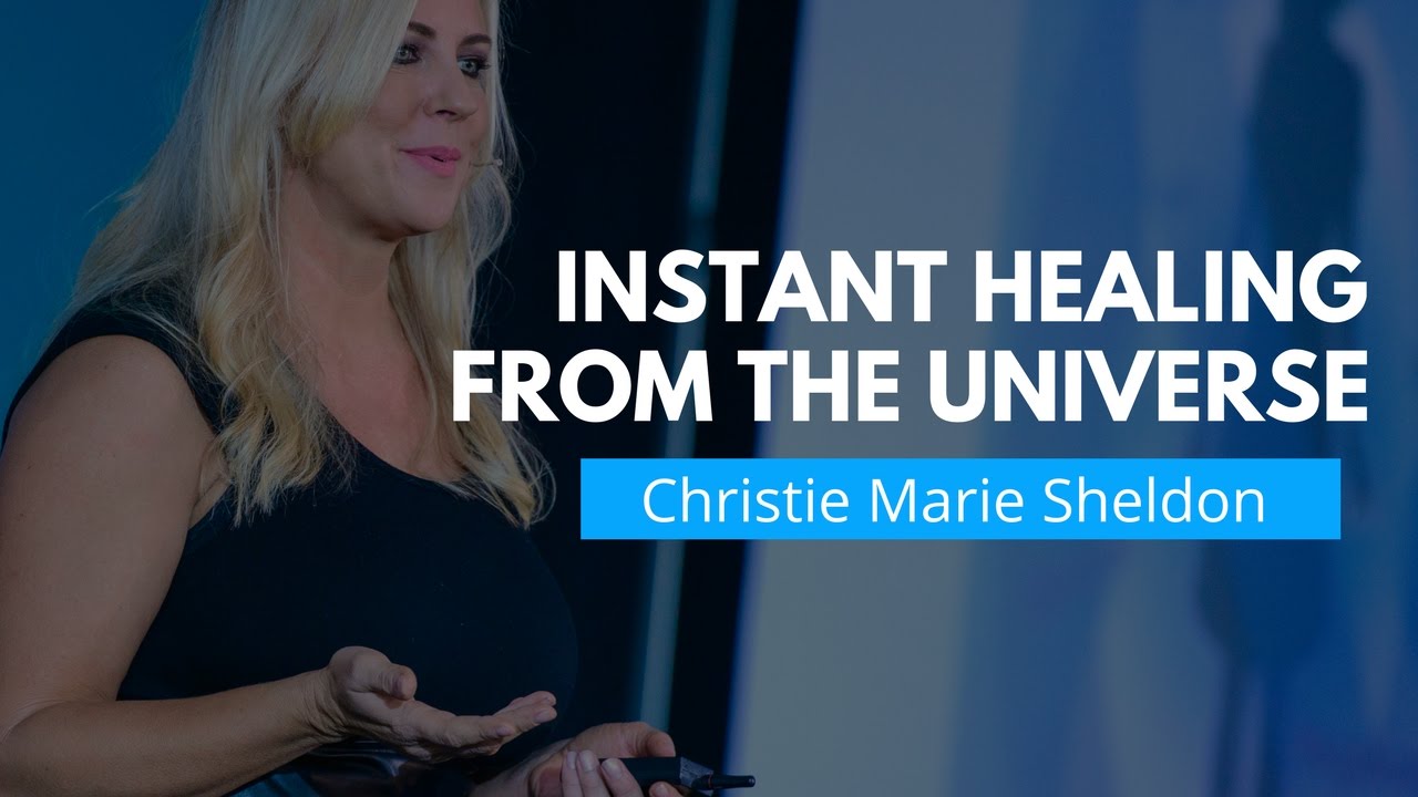 How to Receive Instant Healing From the Universe | Christie Marie Sheldon