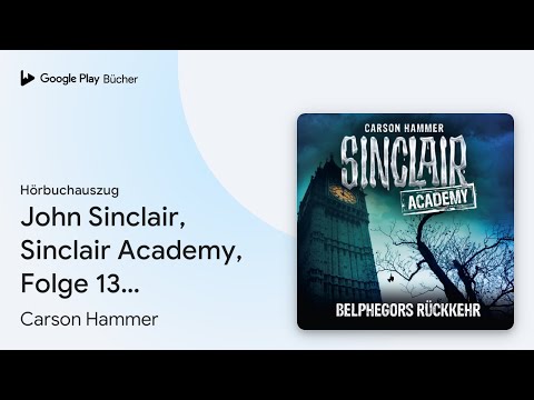 „John Sinclair, Sinclair Academy, Folge 13:…“ von Carson Hammer · Hörbuchauszug