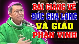 ĐỨC CHA LONG VÀ GIÁO PHẬN VINH | Bài giảng SÂU SẮC của ĐC Phêrô Nguyễn Văn Khảm