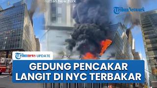 Gedung Pencakar Langit di New York Terbakar Jelang Parade St Patrick, Sempat Buat Panik Warga