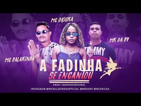 MC BALAKINHA MK DA BV MC DRICKA MUSICA A FADINHA SE ENCANTOU OFICCIAL