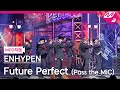[MPD직캠] 엔하이픈 직캠 8K 'Future Perfect (Pass the MIC)' (ENHYPEN FanCam) | @MCOUNTDOWN_2022.7.7